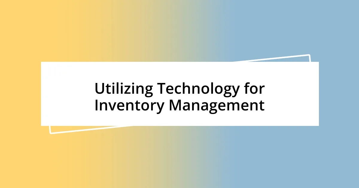 Utilizing Technology for Inventory Management