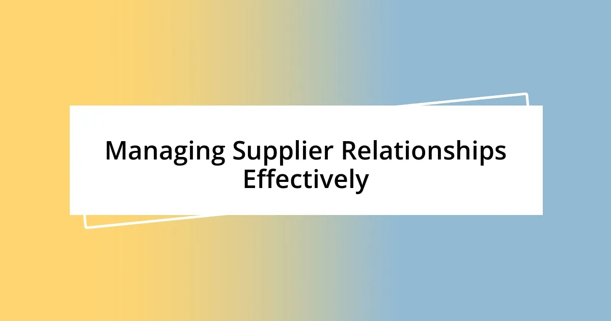 Managing Supplier Relationships Effectively