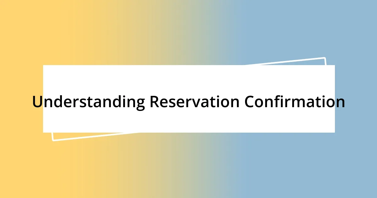 Understanding Reservation Confirmation