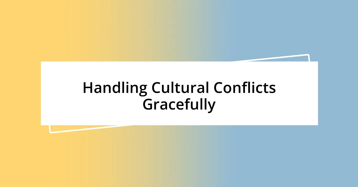 Handling Cultural Conflicts Gracefully