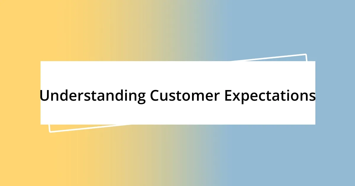 Understanding Customer Expectations