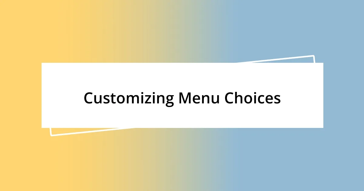 Customizing Menu Choices