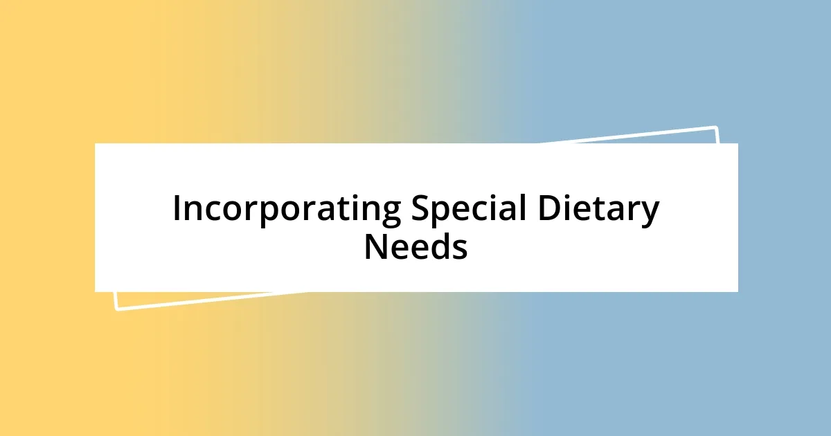 Incorporating Special Dietary Needs