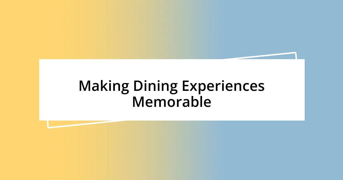 Making Dining Experiences Memorable