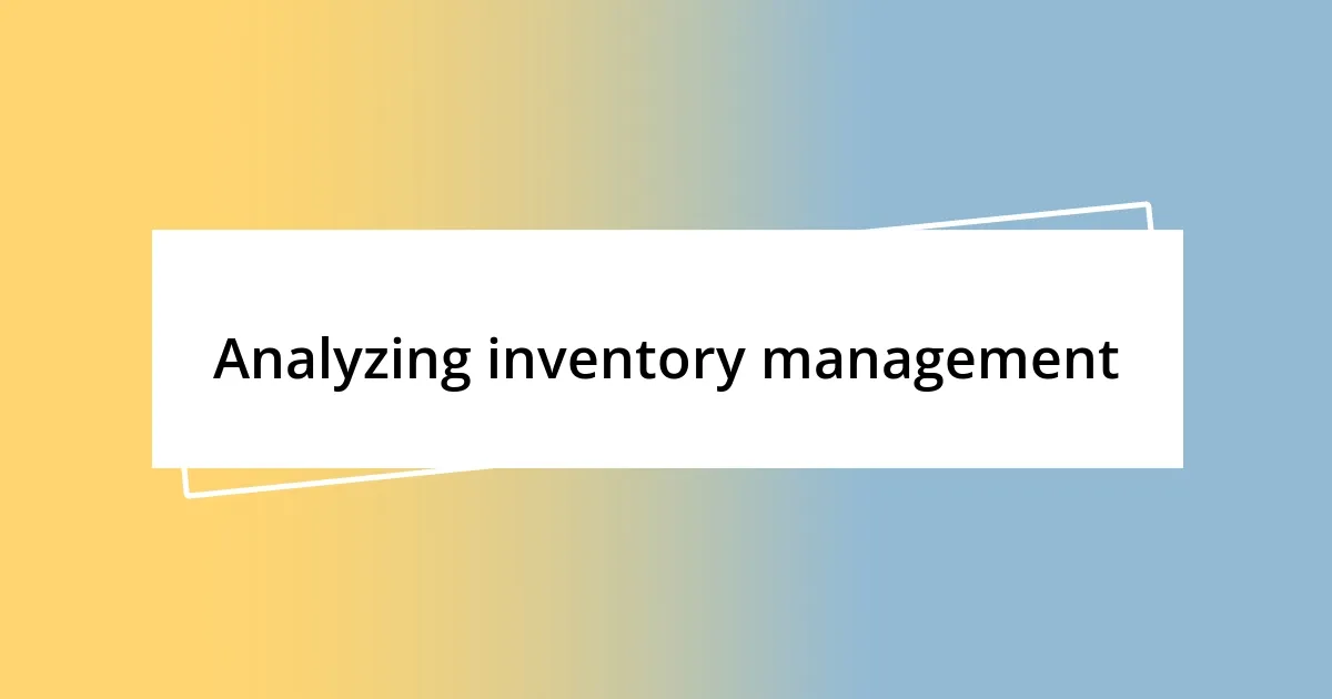 Analyzing inventory management