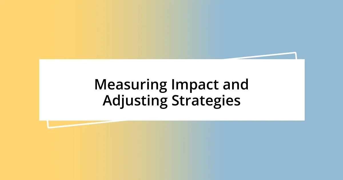 Measuring Impact and Adjusting Strategies