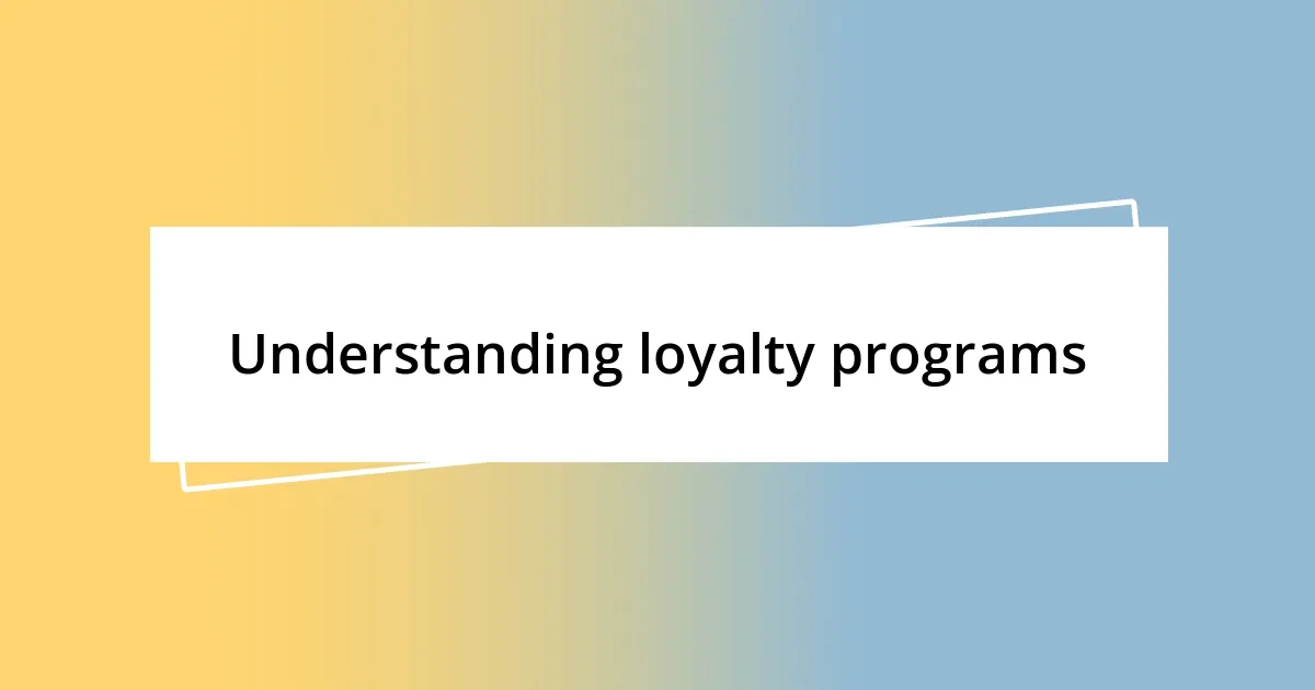 Understanding loyalty programs