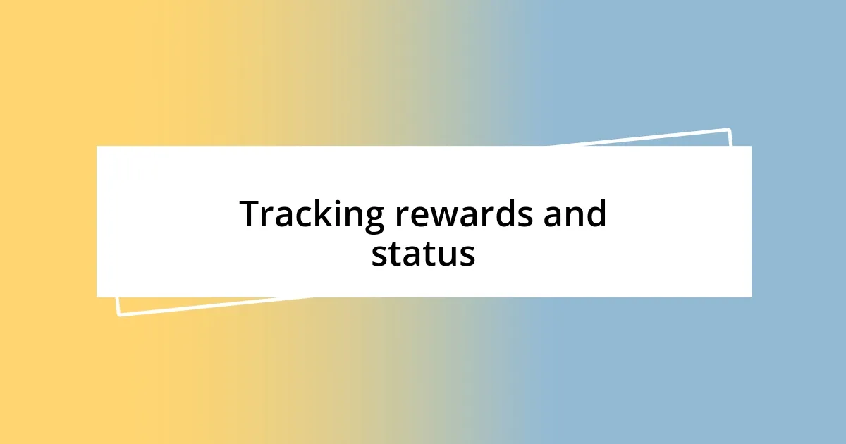 Tracking rewards and status