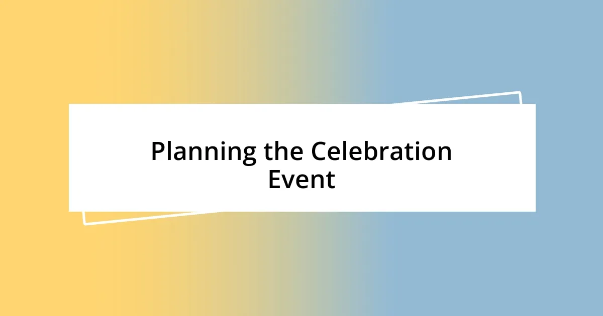 Planning the Celebration Event