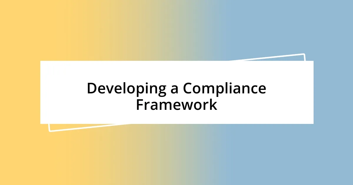 Developing a Compliance Framework