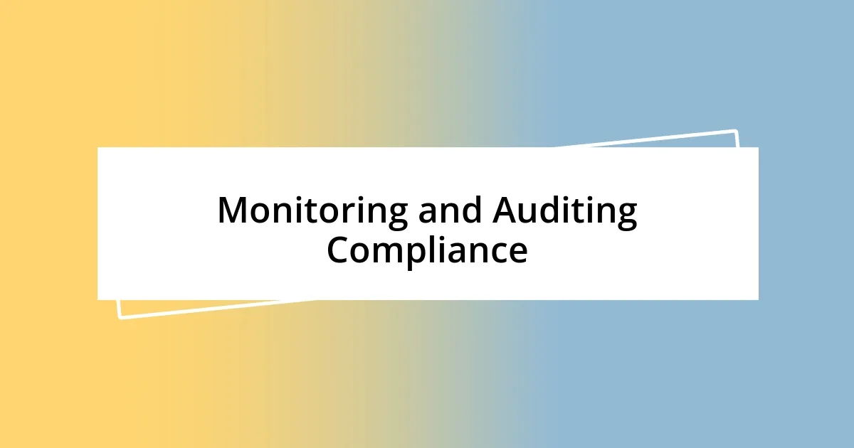 Monitoring and Auditing Compliance