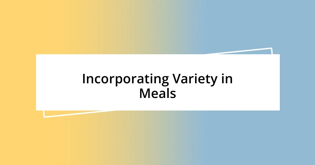 Incorporating Variety in Meals