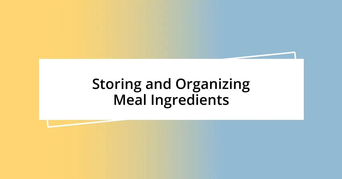 Storing and Organizing Meal Ingredients