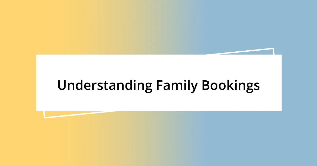 Understanding Family Bookings