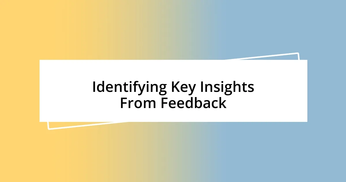 Identifying Key Insights From Feedback