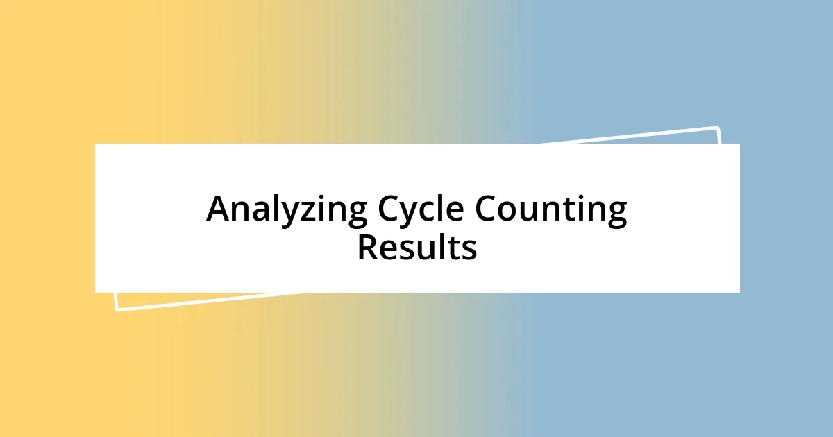 Analyzing Cycle Counting Results