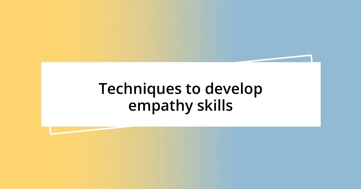 Techniques to develop empathy skills