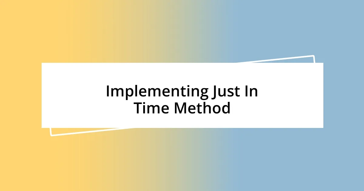 Implementing Just In Time Method