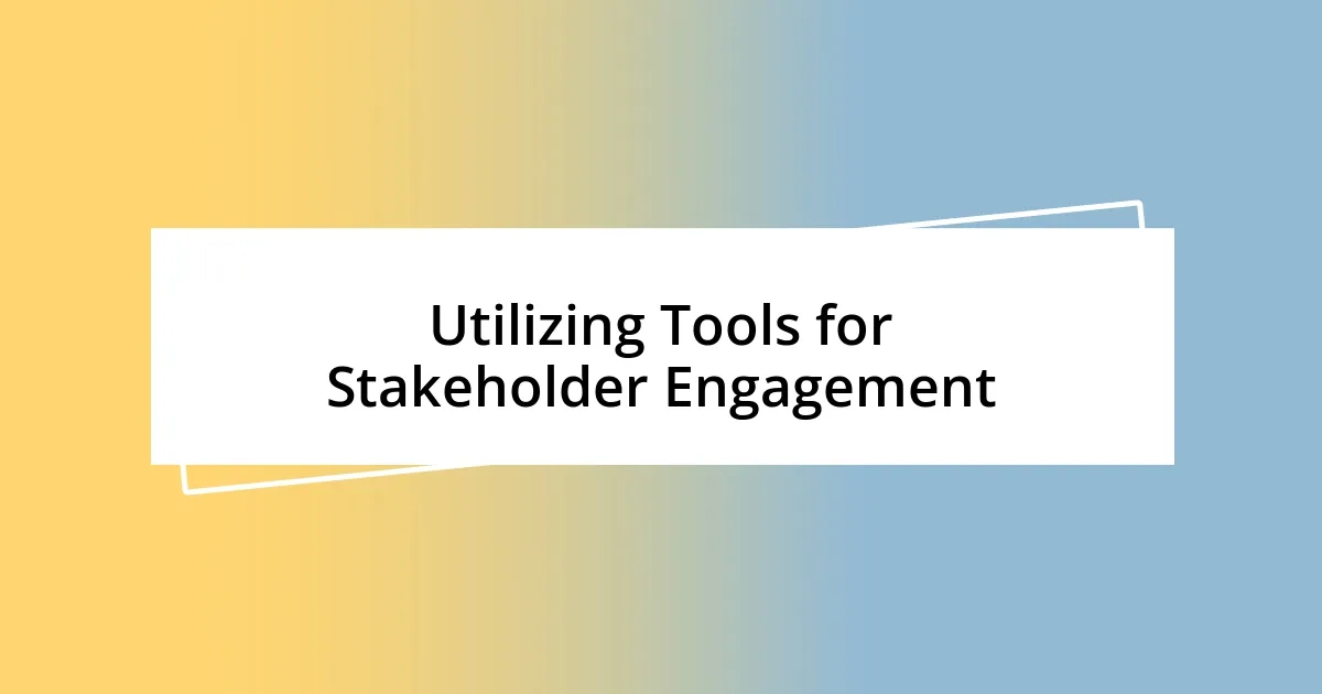 Utilizing Tools for Stakeholder Engagement