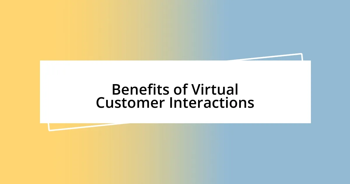 Benefits of Virtual Customer Interactions