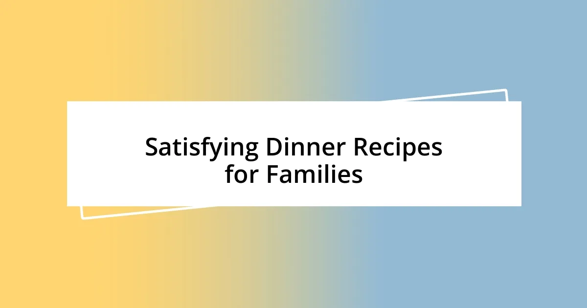 Satisfying Dinner Recipes for Families