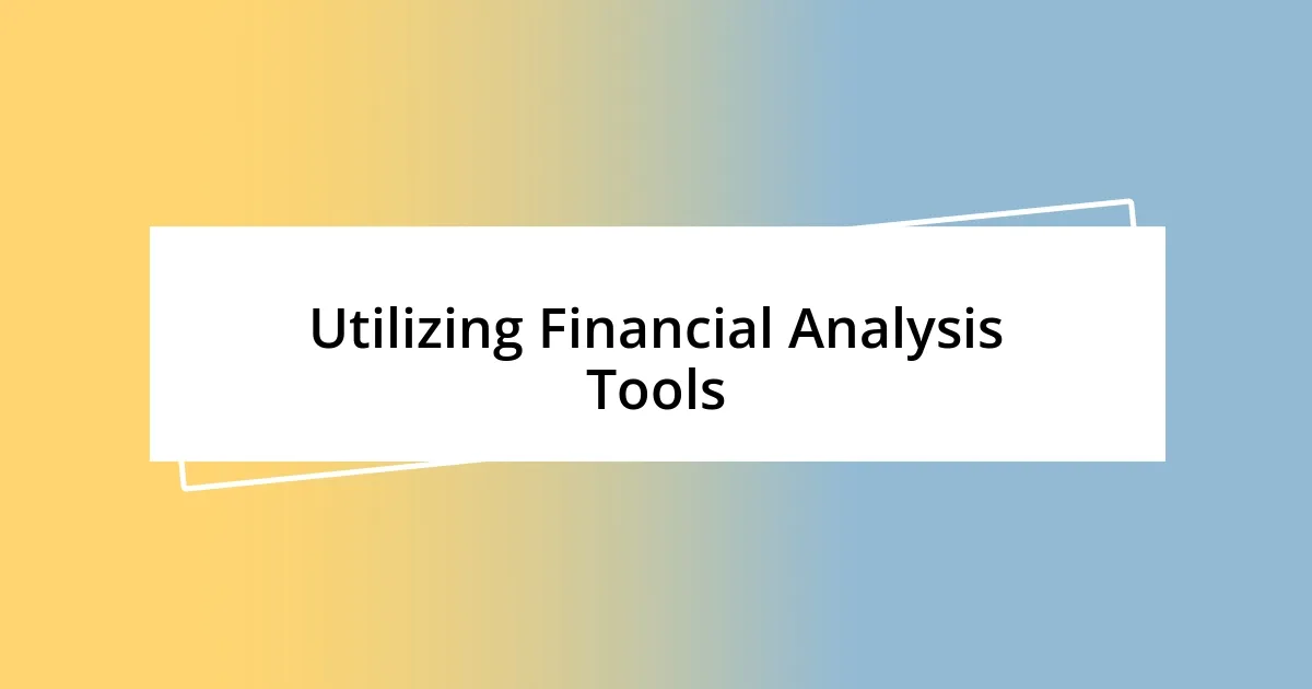 Utilizing Financial Analysis Tools