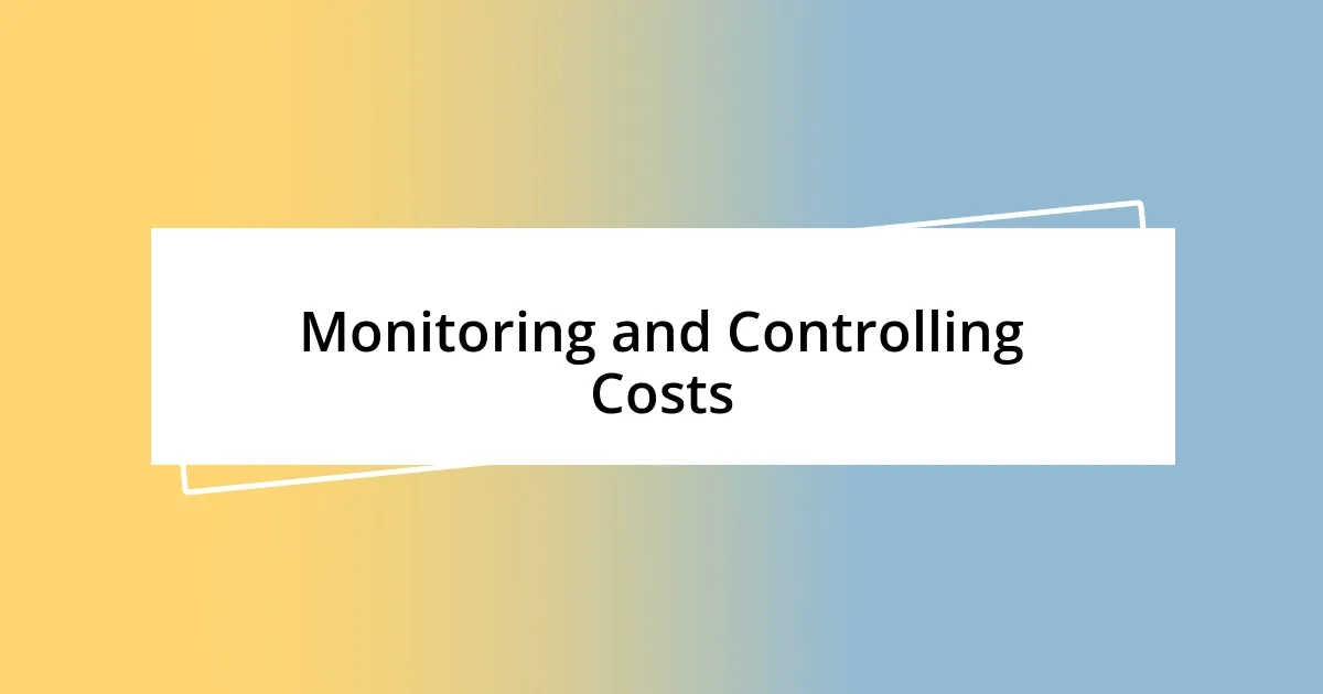 Monitoring and Controlling Costs