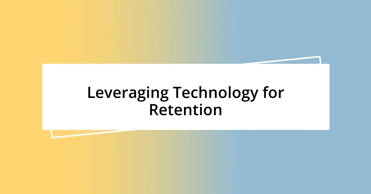 Leveraging Technology for Retention