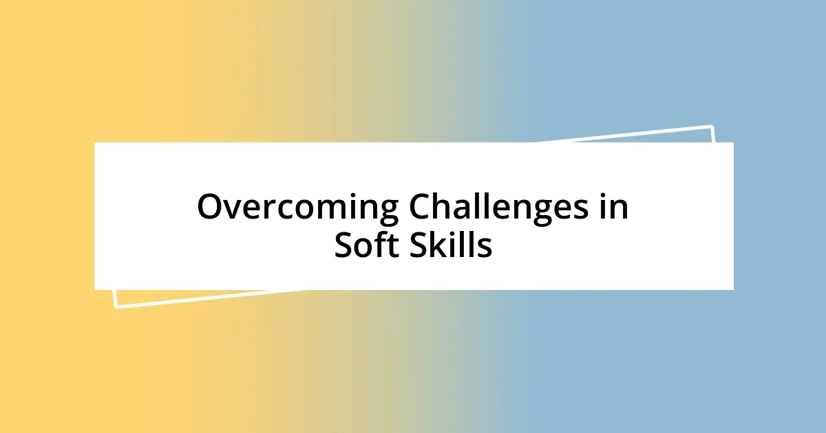 Overcoming Challenges in Soft Skills