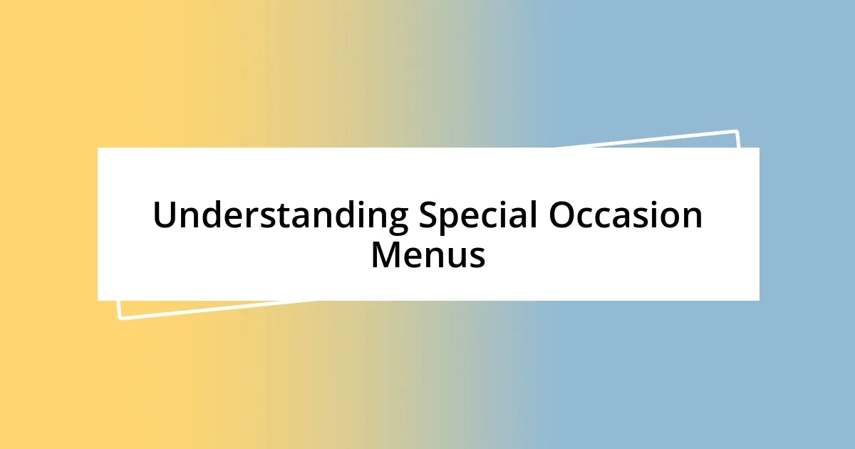 Understanding Special Occasion Menus