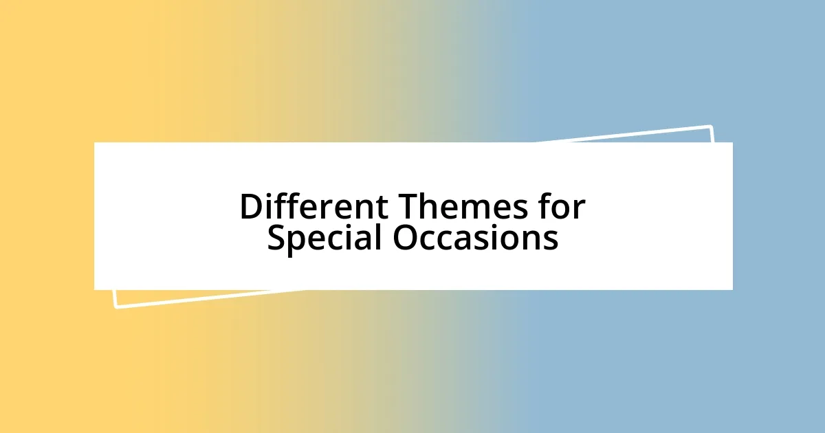 Different Themes for Special Occasions