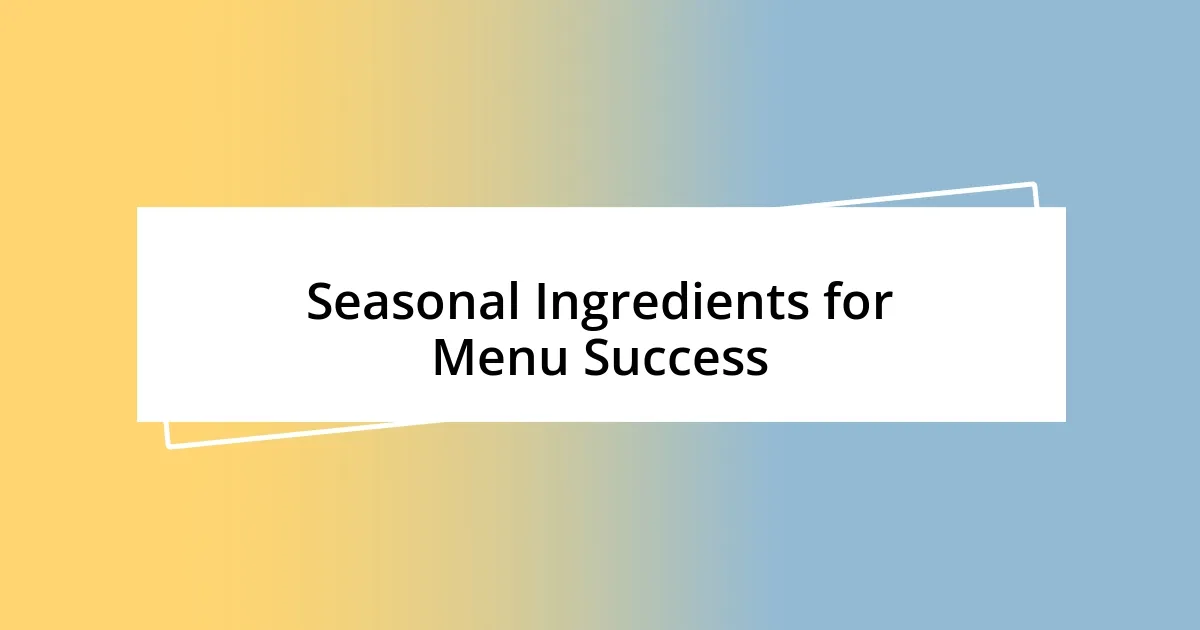 Seasonal Ingredients for Menu Success