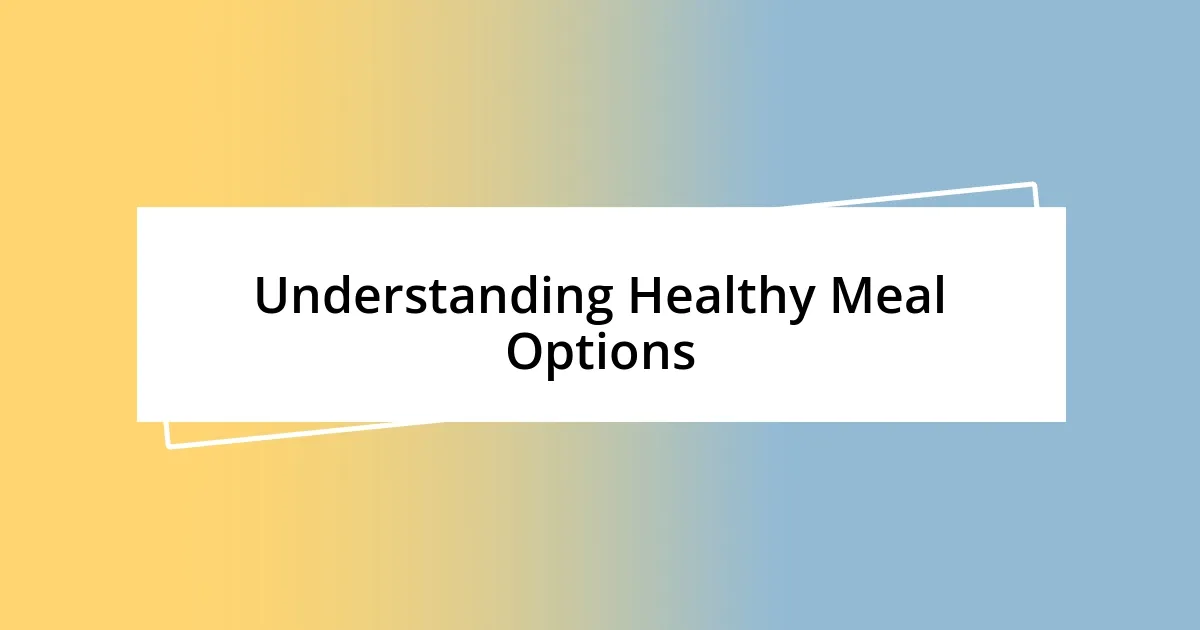 Understanding Healthy Meal Options