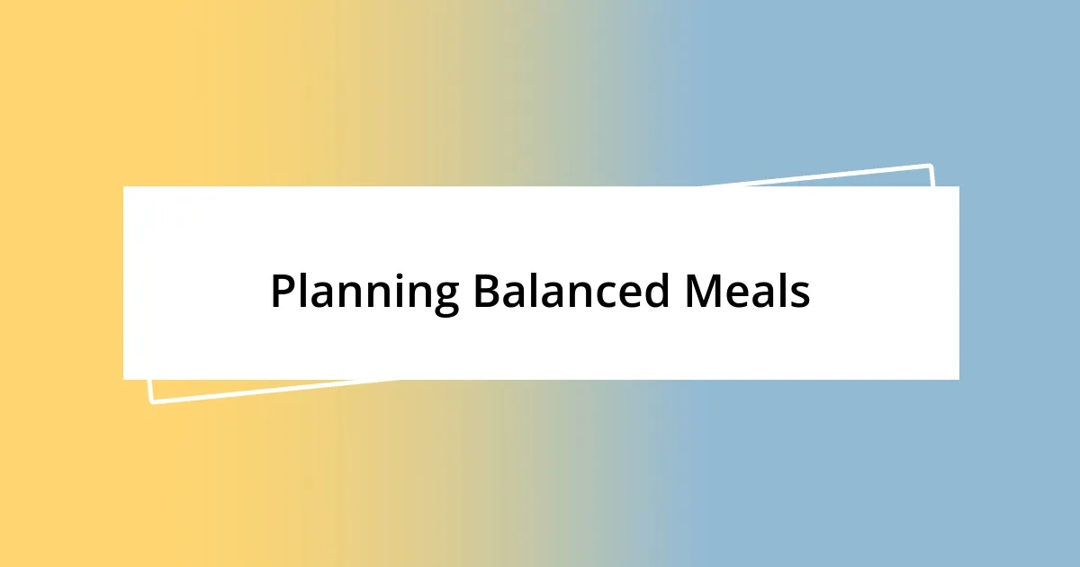 Planning Balanced Meals