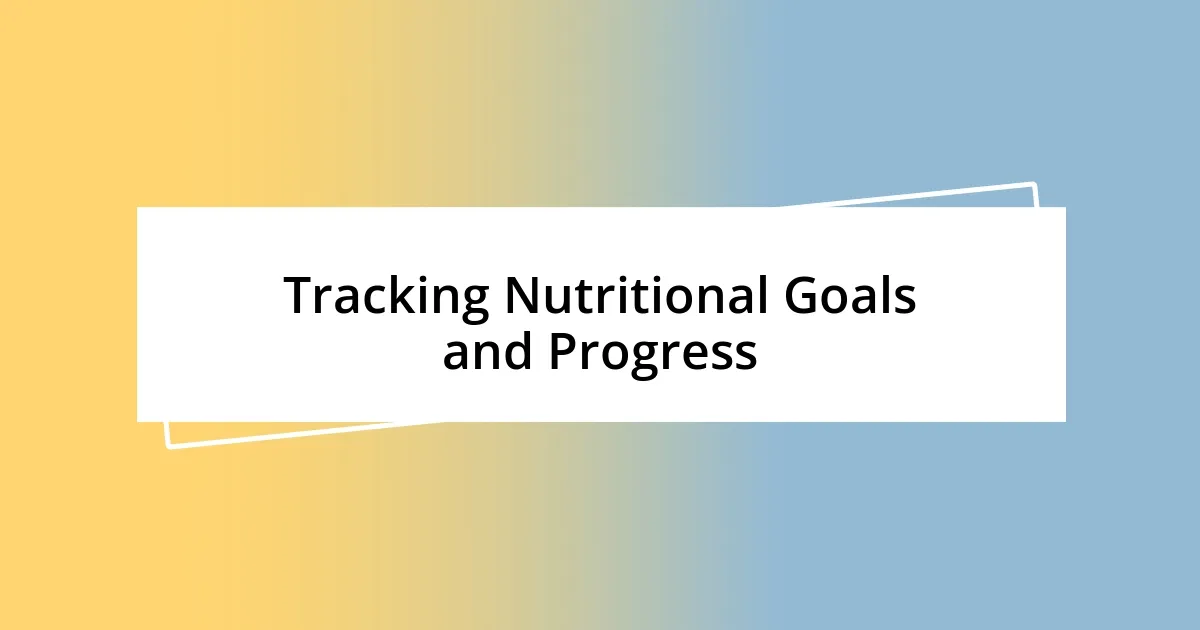 Tracking Nutritional Goals and Progress