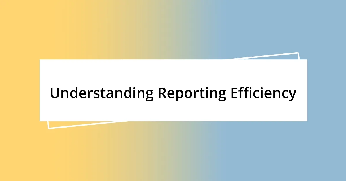 Understanding Reporting Efficiency