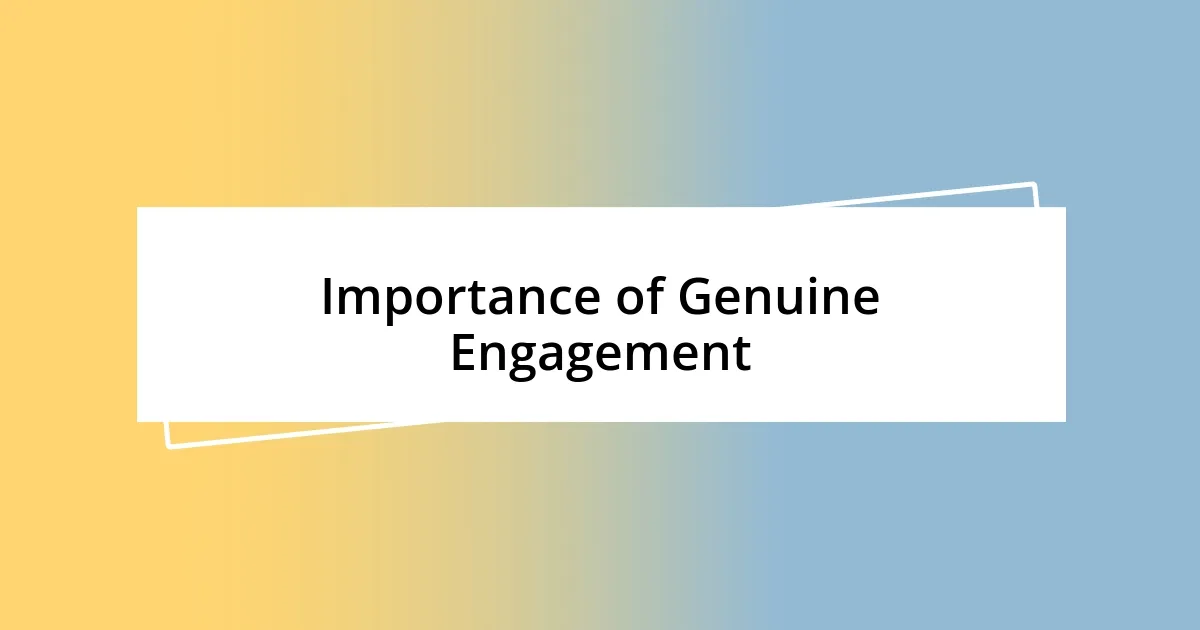 Importance of Genuine Engagement