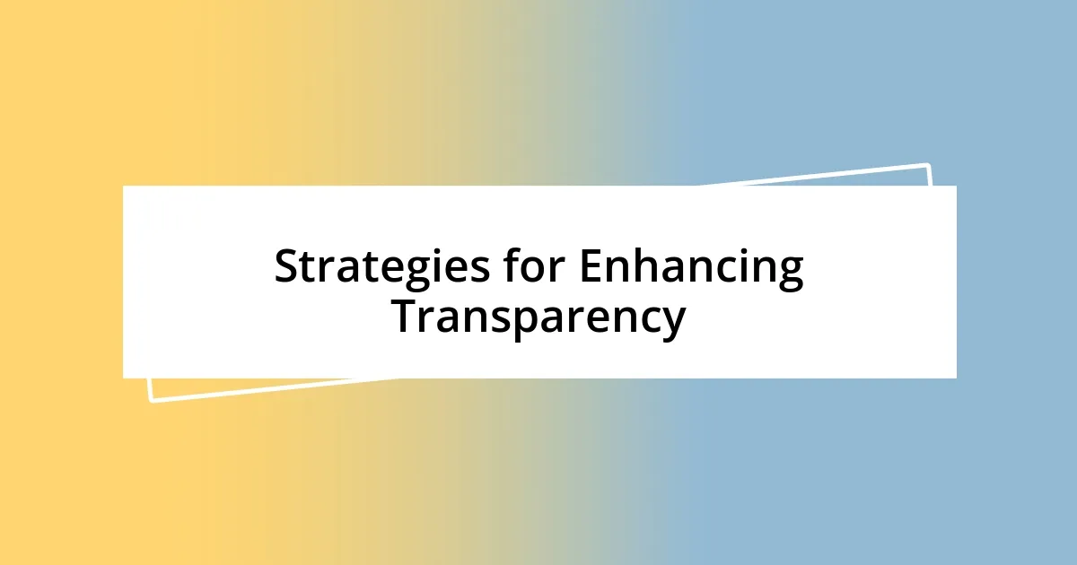 Strategies for Enhancing Transparency