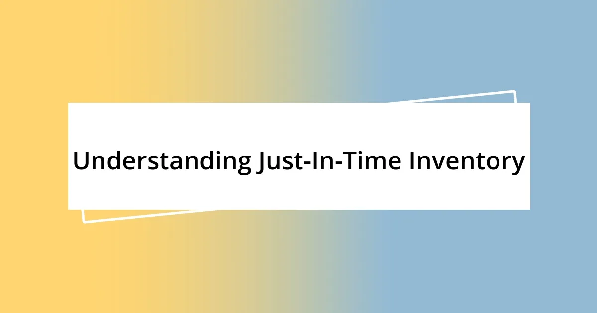 Understanding Just-In-Time Inventory