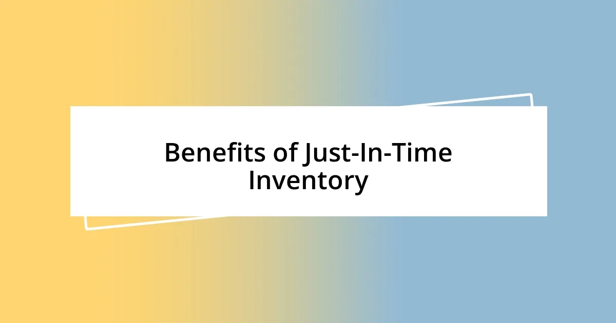 Benefits of Just-In-Time Inventory