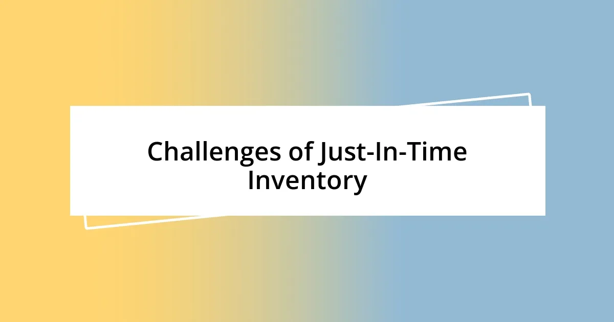 Challenges of Just-In-Time Inventory