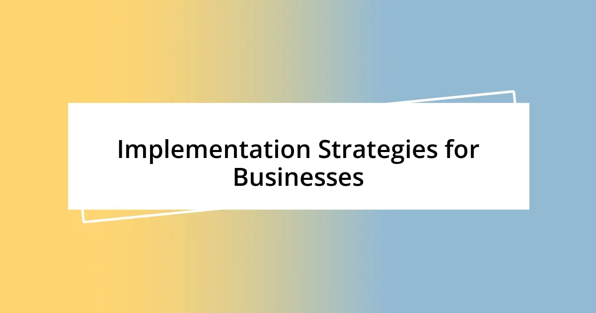 Implementation Strategies for Businesses