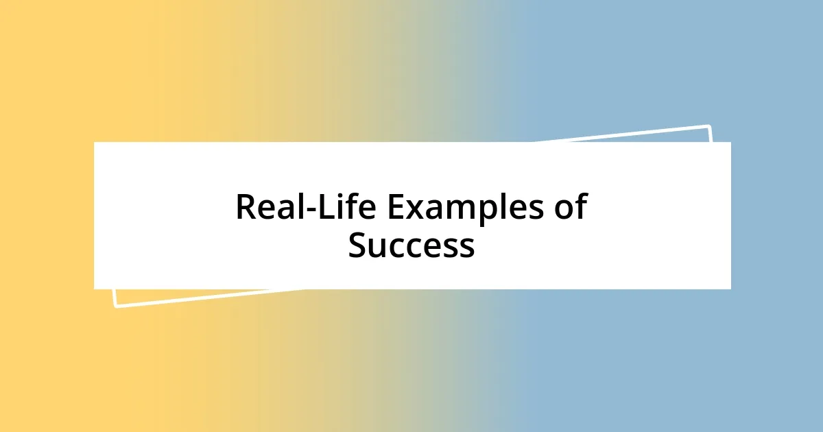 Real-Life Examples of Success