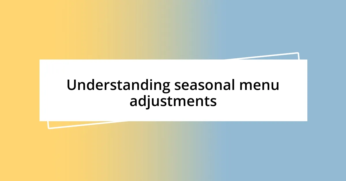 Understanding seasonal menu adjustments