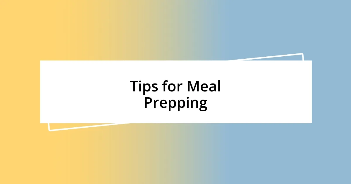 Tips for Meal Prepping