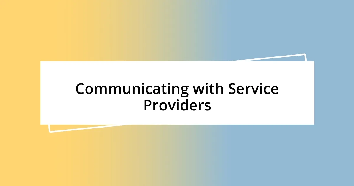 Communicating with Service Providers