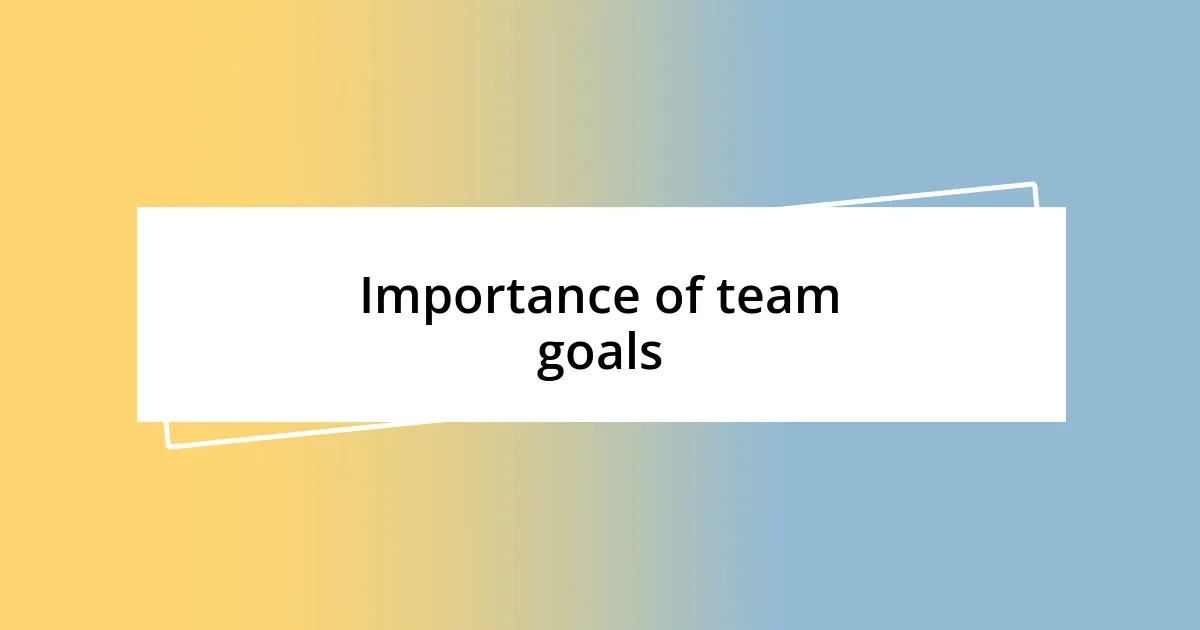 Importance of team goals