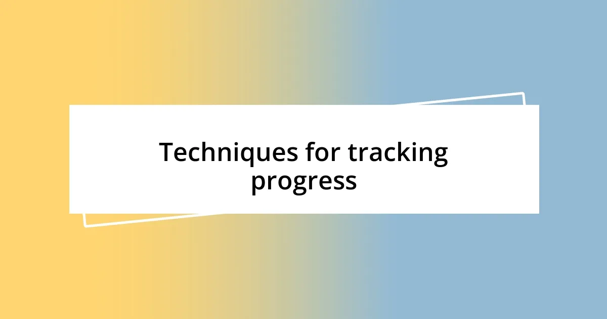 Techniques for tracking progress