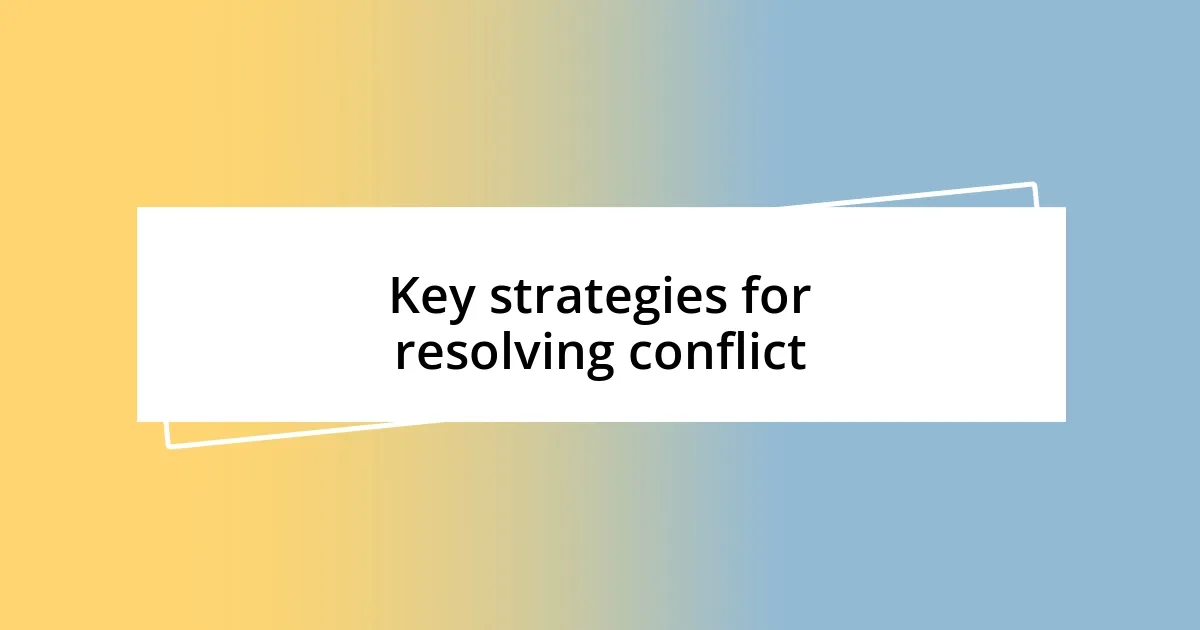 Key strategies for resolving conflict