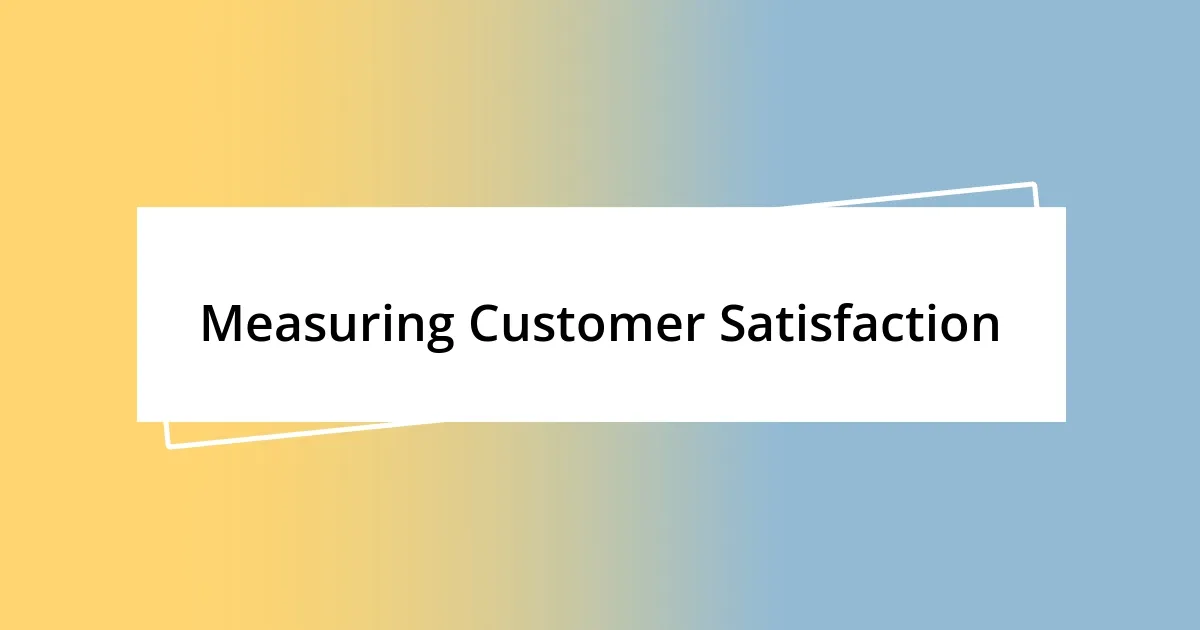 Measuring Customer Satisfaction